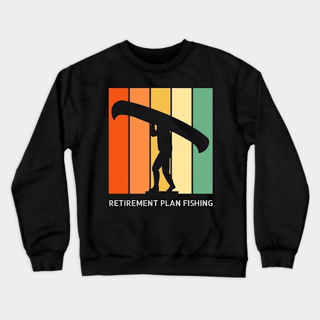 Retirement Plan Fishing Funny Fishing Crewneck Sweatshirt by Yourex